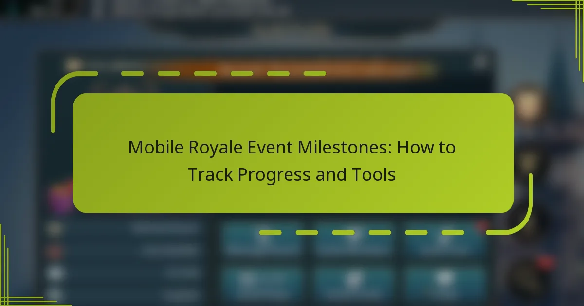 Mobile Royale Event Milestones: How to Track Progress and Tools
