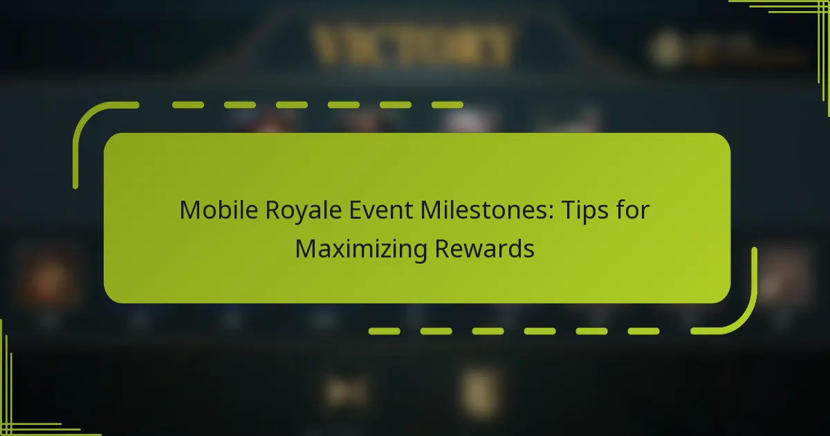 Mobile Royale Event Milestones: Tips for Maximizing Rewards
