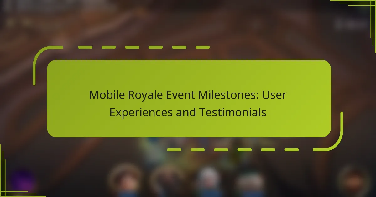 Mobile Royale Event Milestones: User Experiences and Testimonials