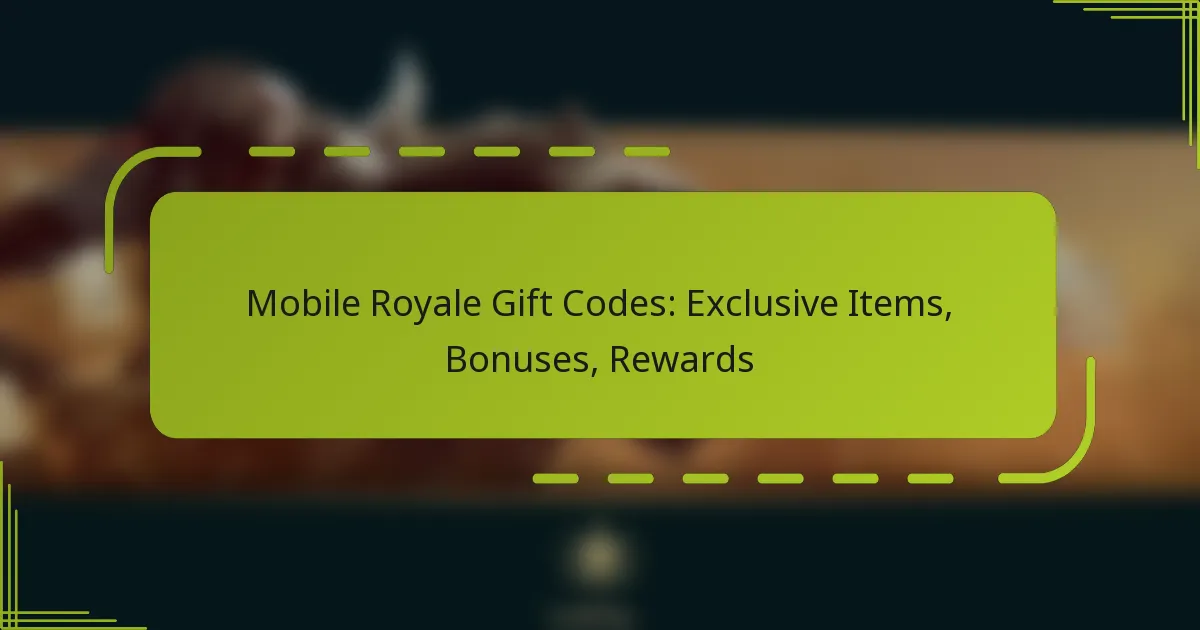 Mobile Royale Gift Codes: Exclusive Items, Bonuses, Rewards