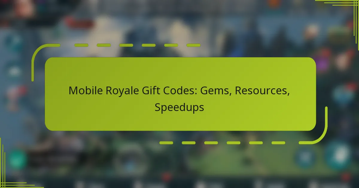 Mobile Royale Gift Codes: Gems, Resources, Speedups