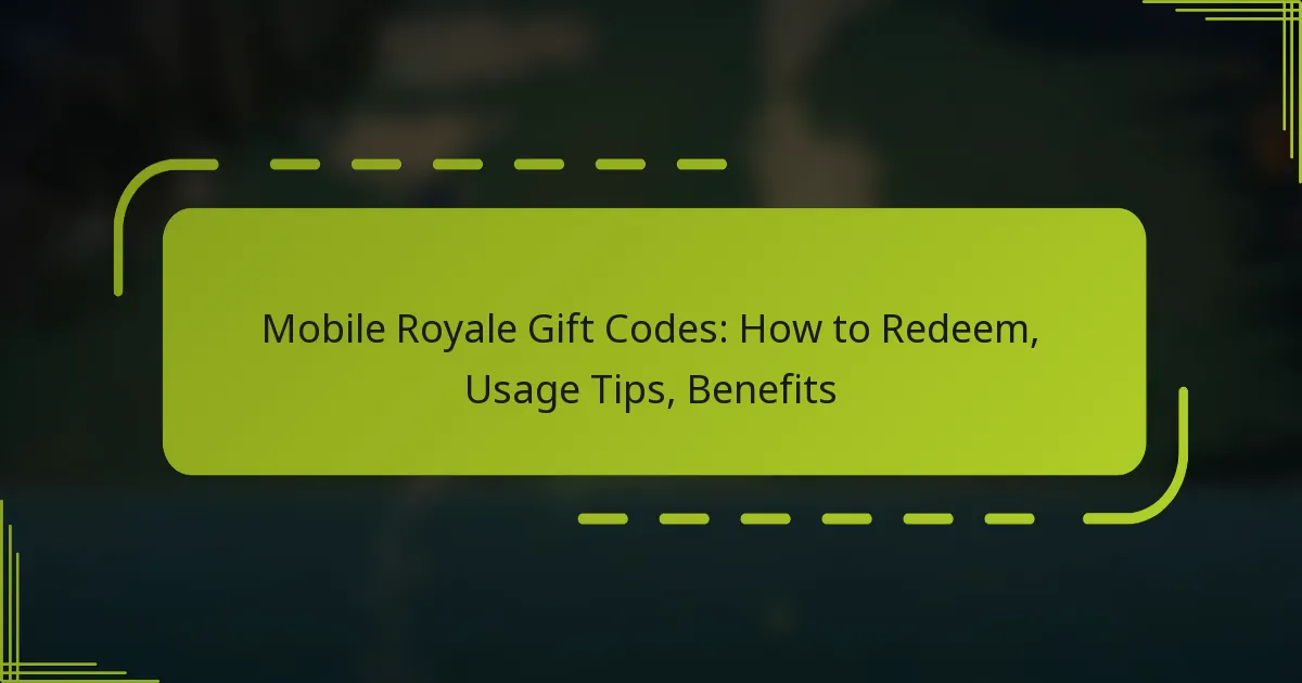 Mobile Royale Gift Codes: How to Redeem, Usage Tips, Benefits