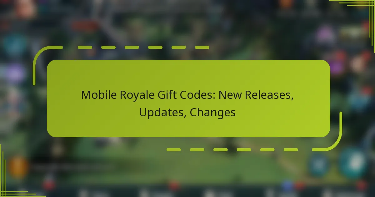 Mobile Royale Gift Codes: New Releases, Updates, Changes