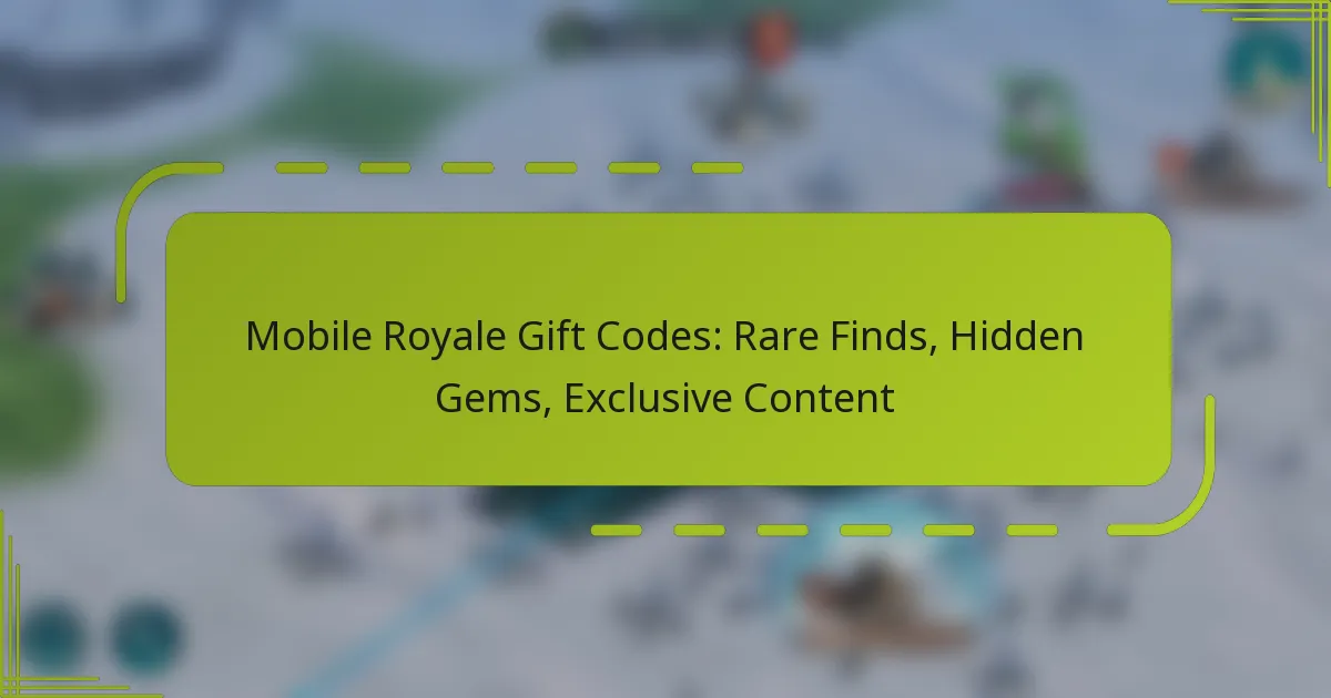 Mobile Royale Gift Codes: Rare Finds, Hidden Gems, Exclusive Content