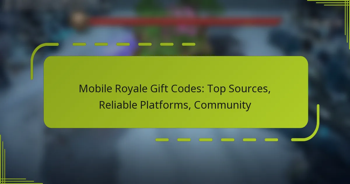 Mobile Royale Gift Codes: Top Sources, Reliable Platforms, Community