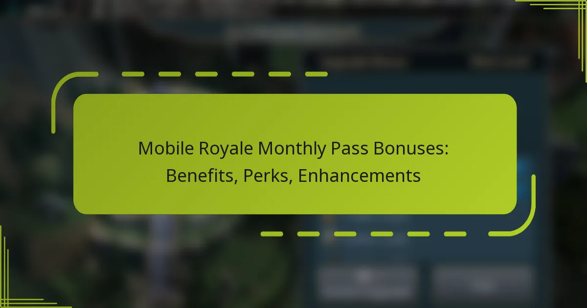 Mobile Royale Monthly Pass Bonuses: Benefits, Perks, Enhancements