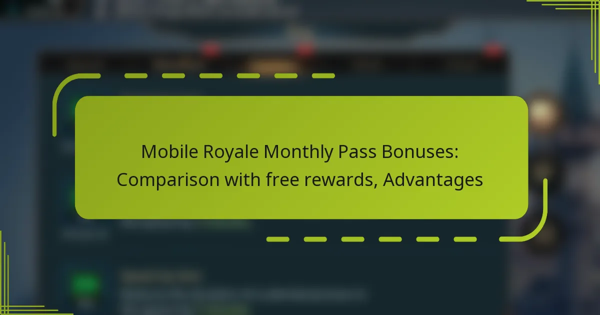 Mobile Royale Monthly Pass Bonuses: Comparison with free rewards, Advantages