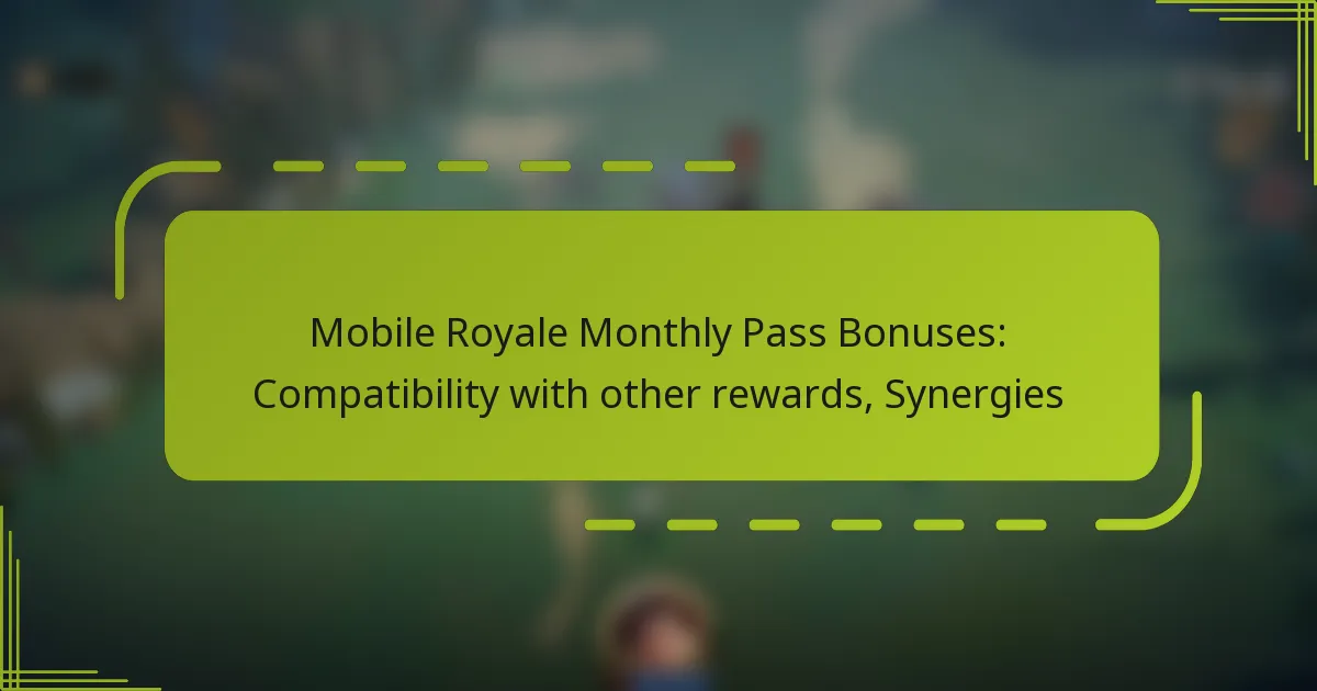 Mobile Royale Monthly Pass Bonuses: Compatibility with other rewards, Synergies