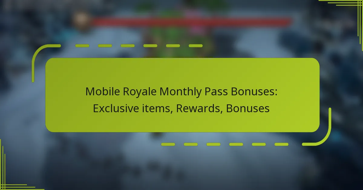 Mobile Royale Monthly Pass Bonuses: Exclusive items, Rewards, Bonuses