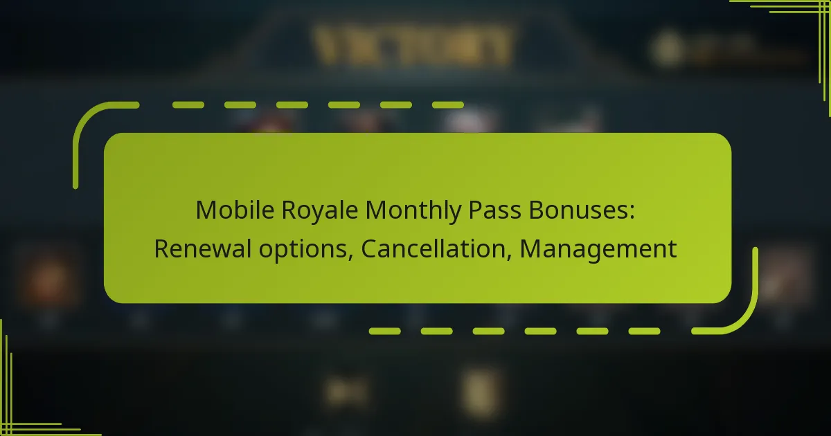Mobile Royale Monthly Pass Bonuses: Renewal options, Cancellation, Management