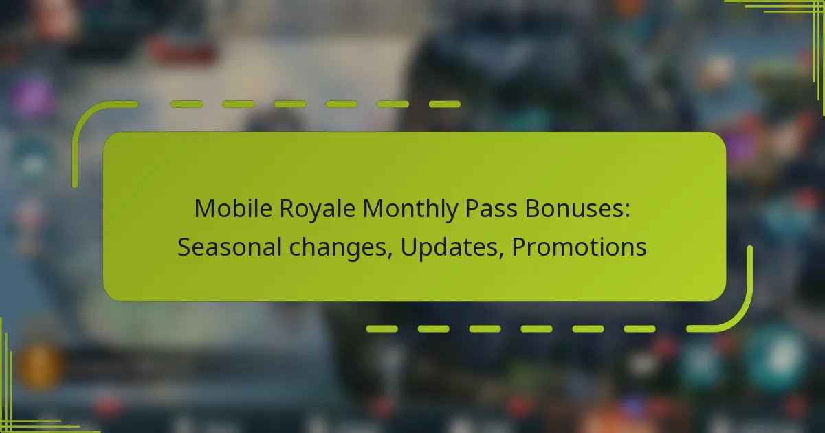 Mobile Royale Monthly Pass Bonuses: Seasonal changes, Updates, Promotions