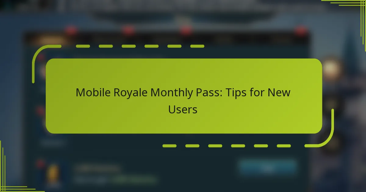 Mobile Royale Monthly Pass: Tips for New Users