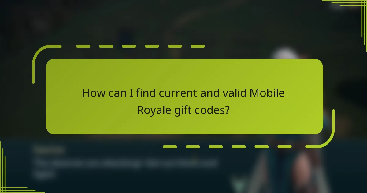 How can I find current and valid Mobile Royale gift codes?