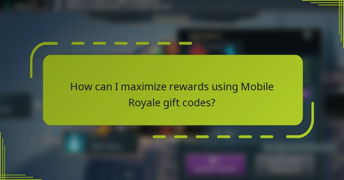 How can I maximize rewards using Mobile Royale gift codes?