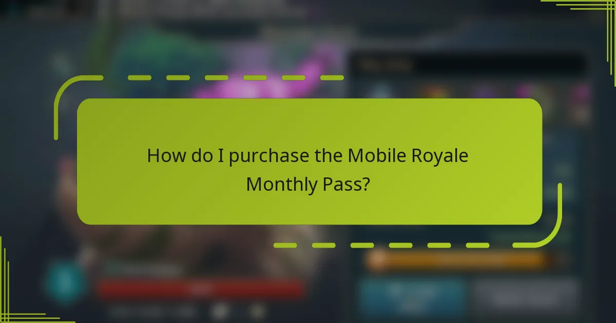How do I purchase the Mobile Royale Monthly Pass?