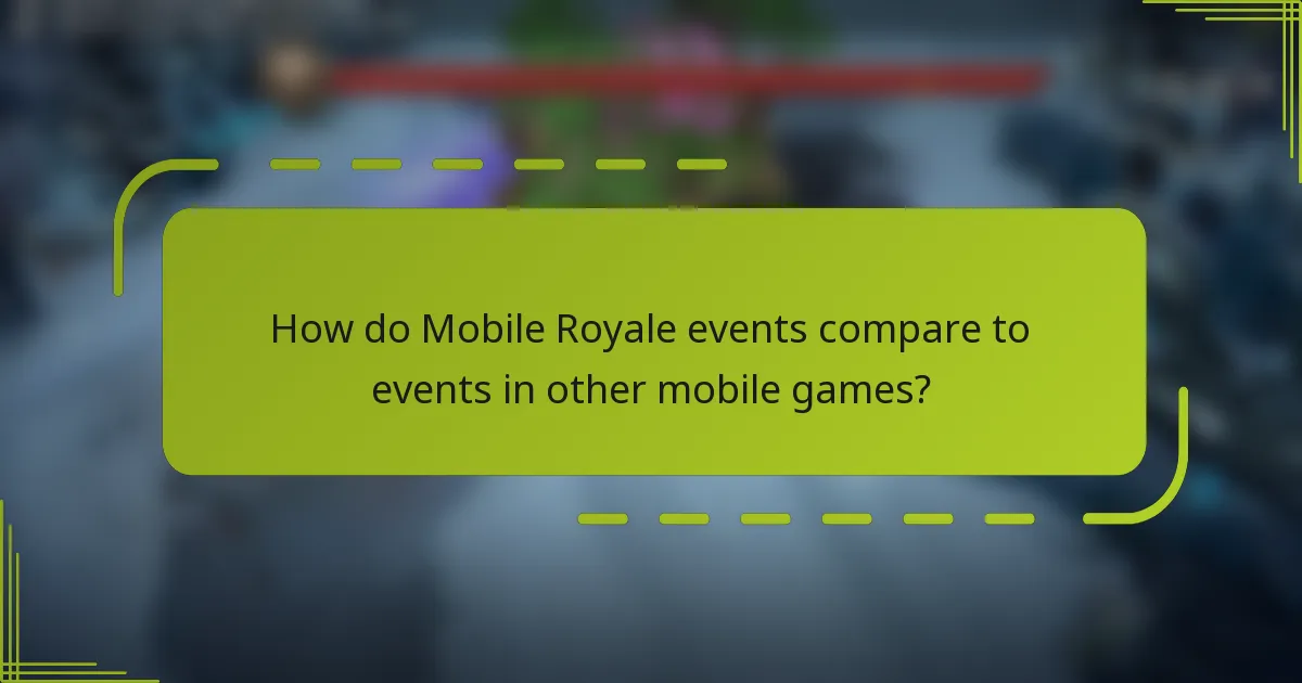 How do Mobile Royale events compare to events in other mobile games?