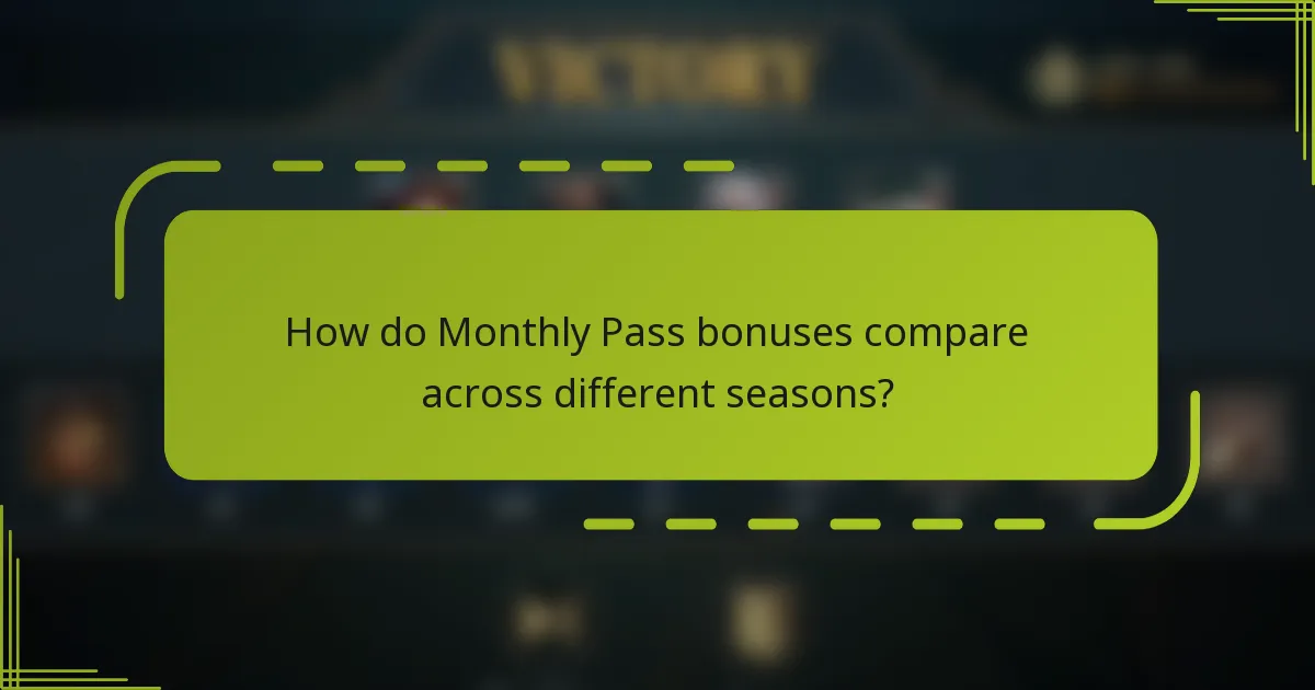How do Monthly Pass bonuses compare across different seasons?