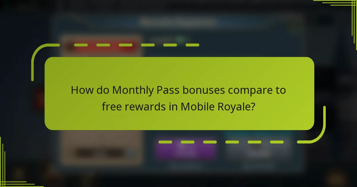 How do Monthly Pass bonuses compare to free rewards in Mobile Royale?