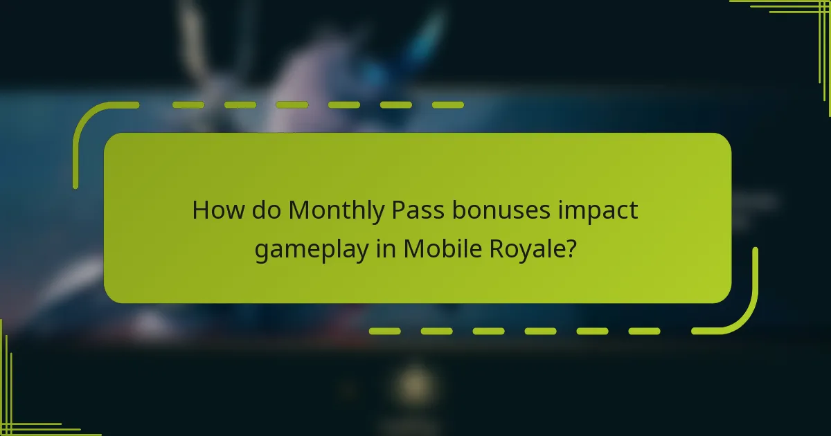 How do Monthly Pass bonuses impact gameplay in Mobile Royale?