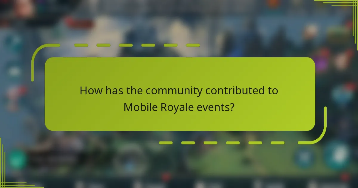 How has the community contributed to Mobile Royale events?