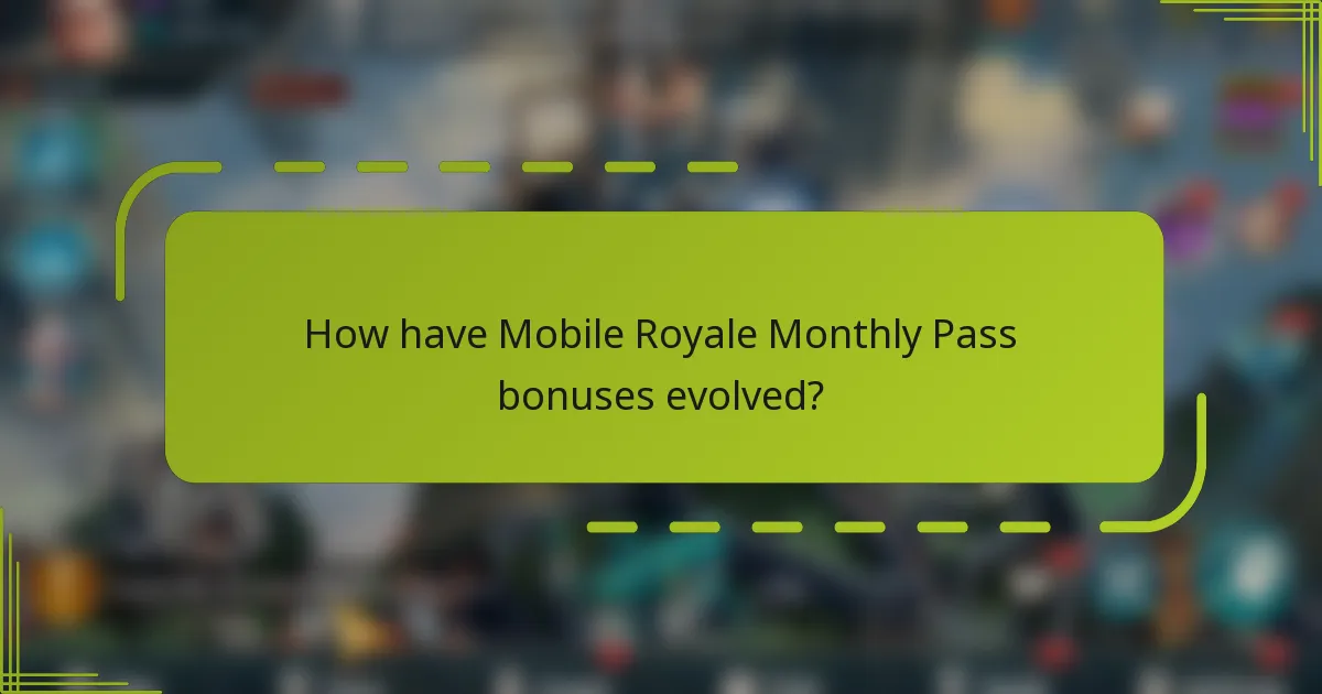 How have Mobile Royale Monthly Pass bonuses evolved?