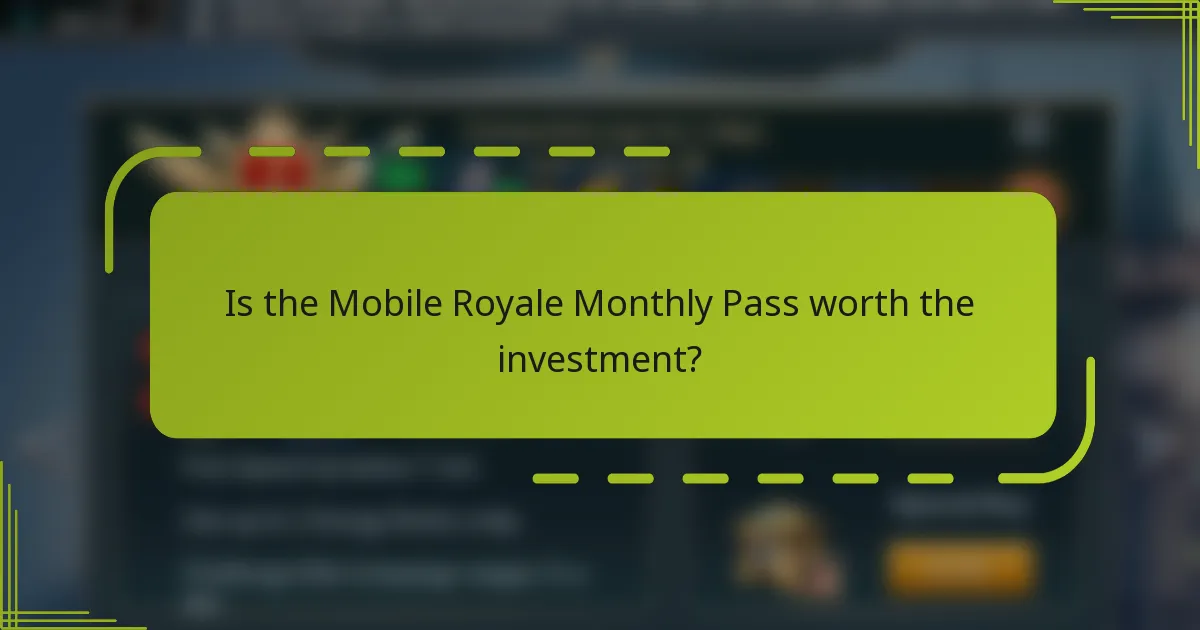 Is the Mobile Royale Monthly Pass worth the investment?