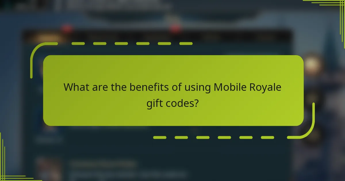 What are the benefits of using Mobile Royale gift codes?