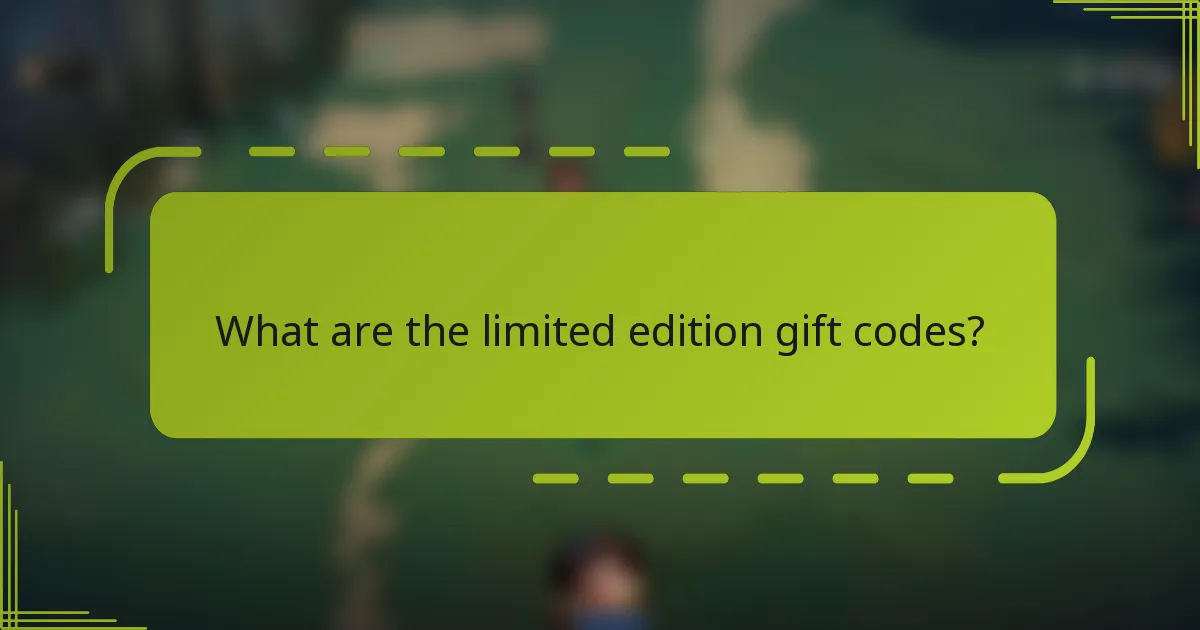 What are the limited edition gift codes?