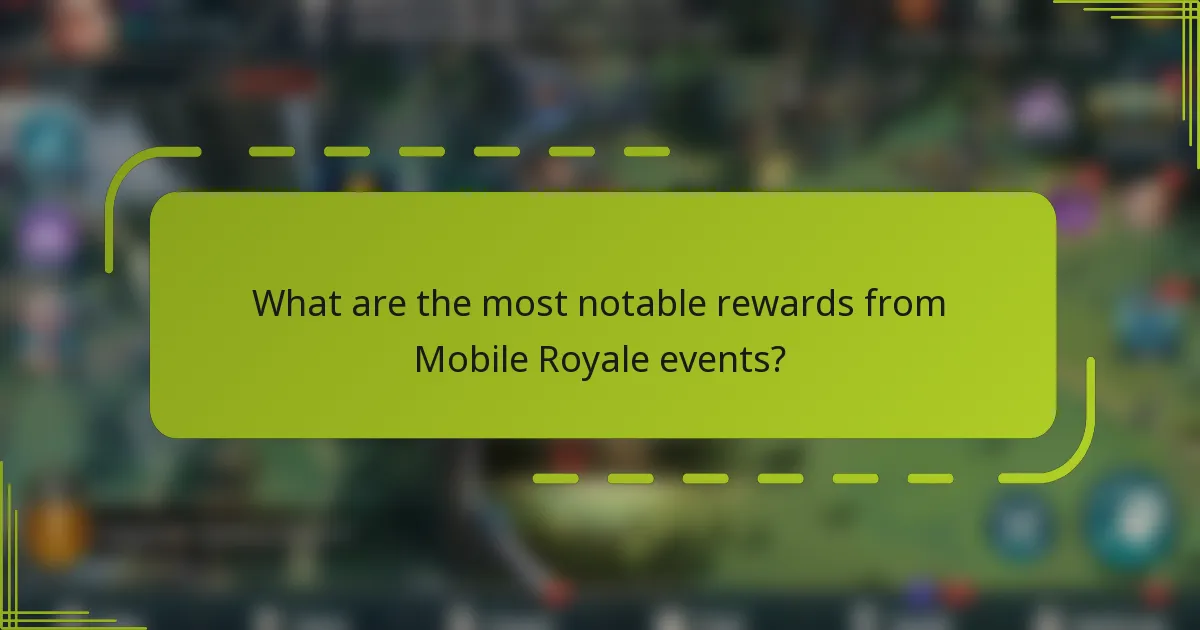 What are the most notable rewards from Mobile Royale events?