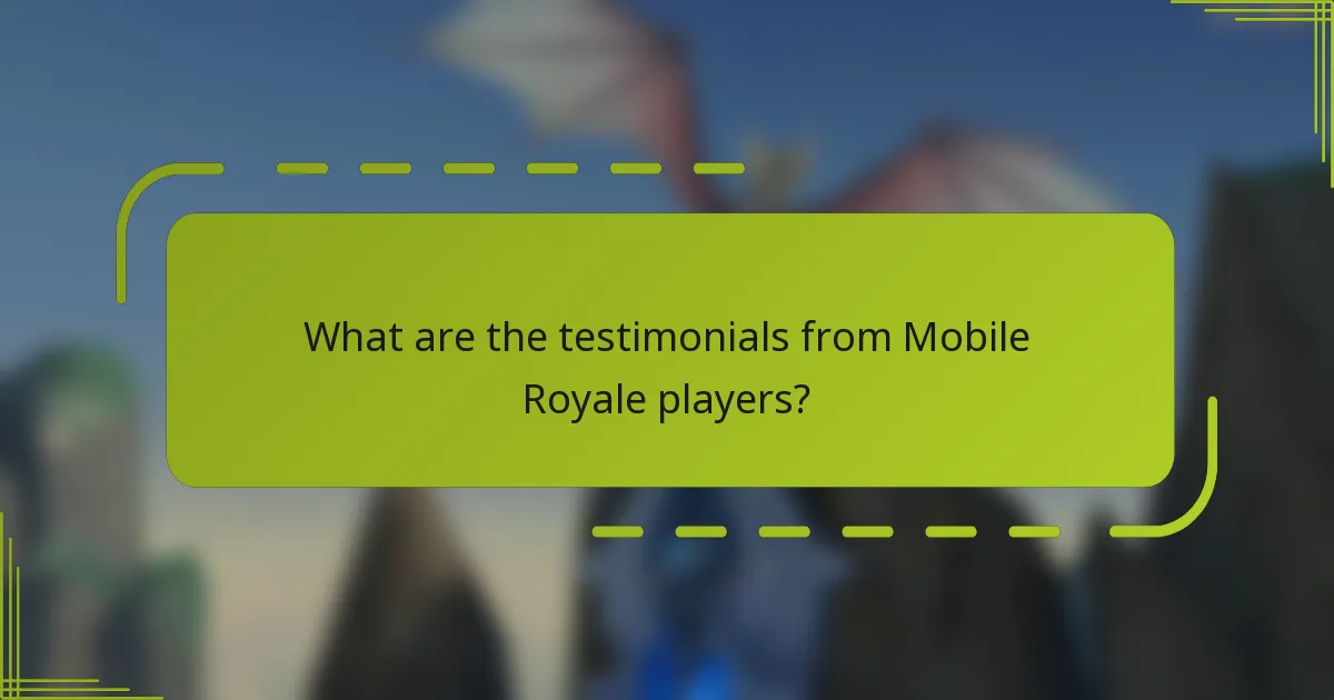 What are the testimonials from Mobile Royale players?