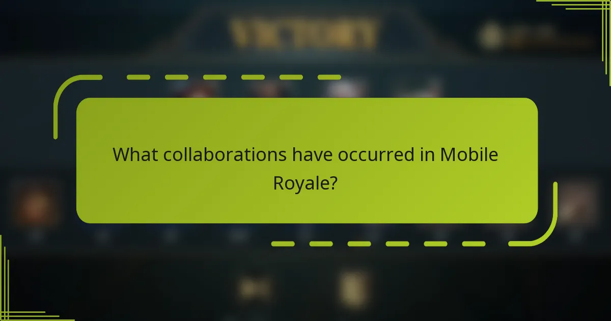 What collaborations have occurred in Mobile Royale?