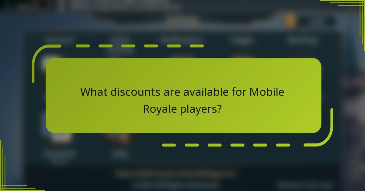 What discounts are available for Mobile Royale players?