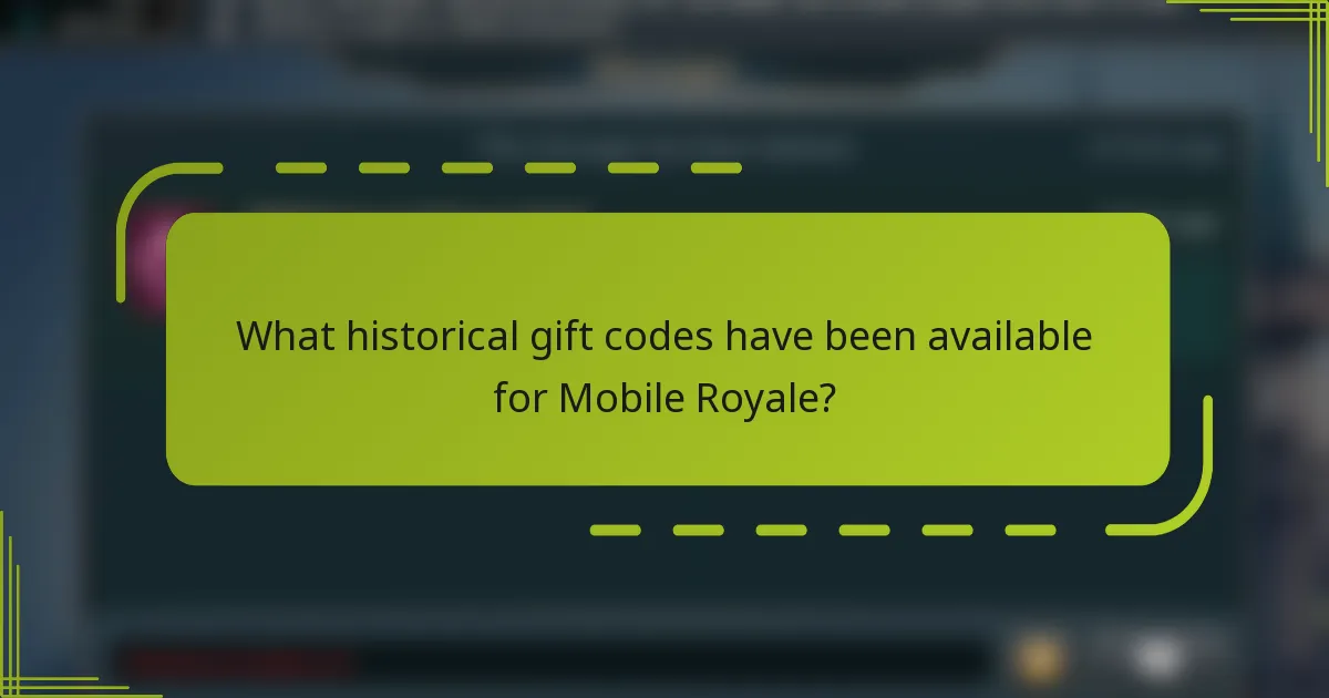 What historical gift codes have been available for Mobile Royale?