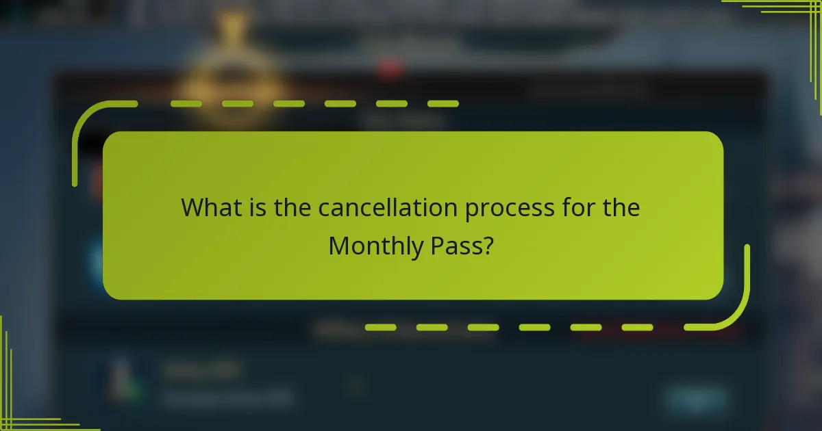 What is the cancellation process for the Monthly Pass?