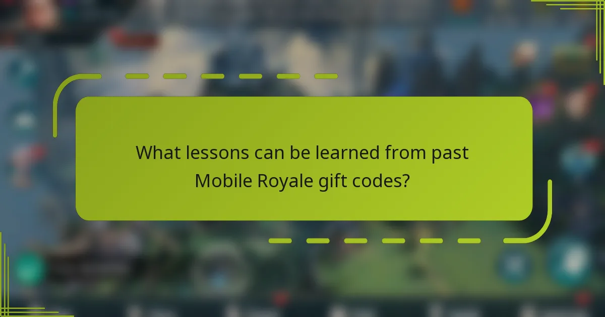 What lessons can be learned from past Mobile Royale gift codes?