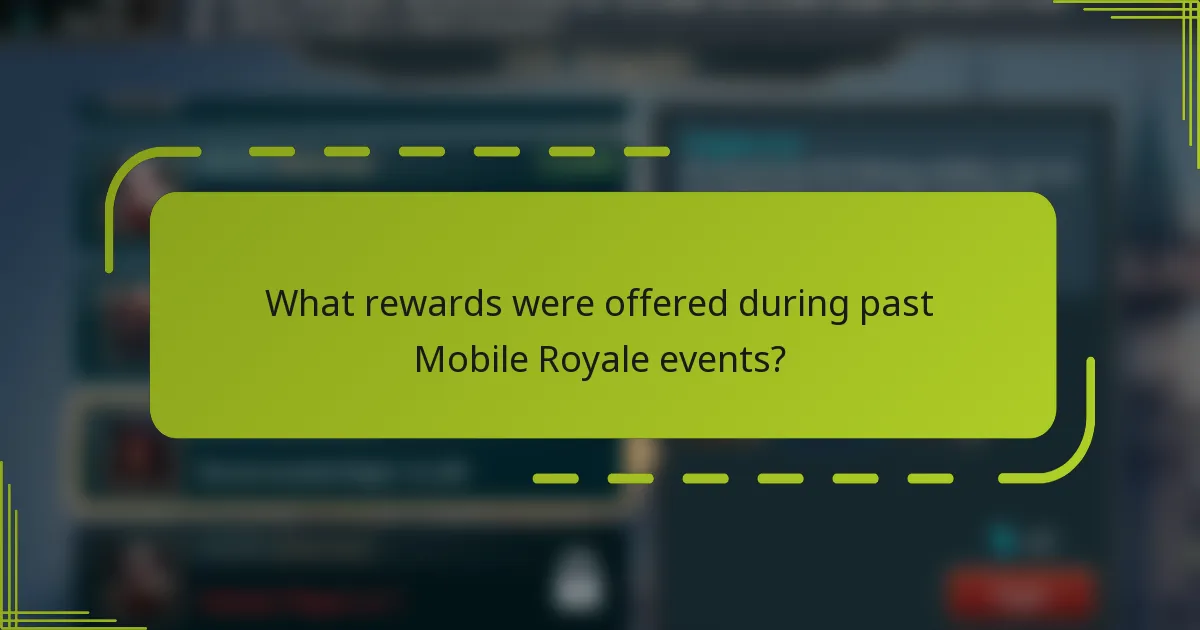 What rewards were offered during past Mobile Royale events?