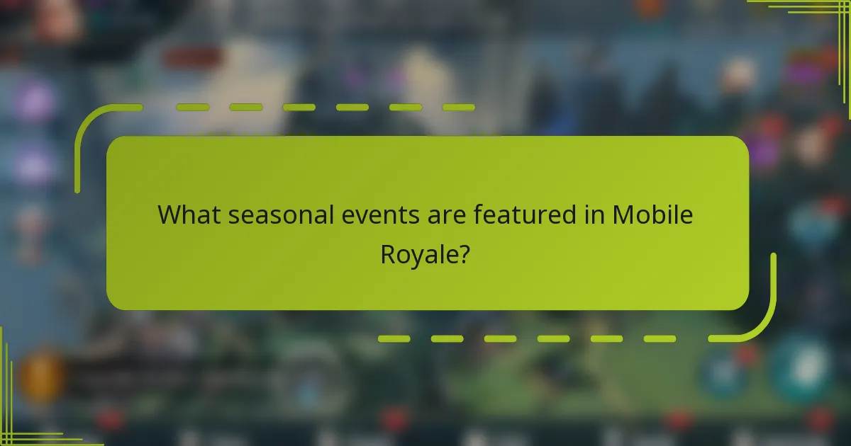 What seasonal events are featured in Mobile Royale?