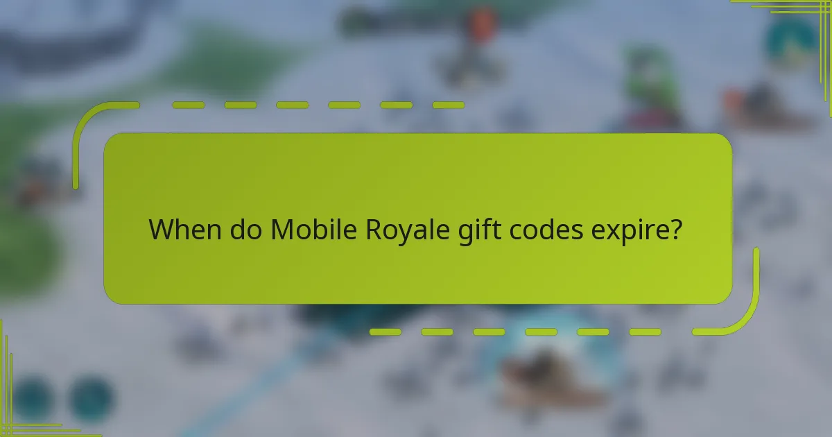 When do Mobile Royale gift codes expire?