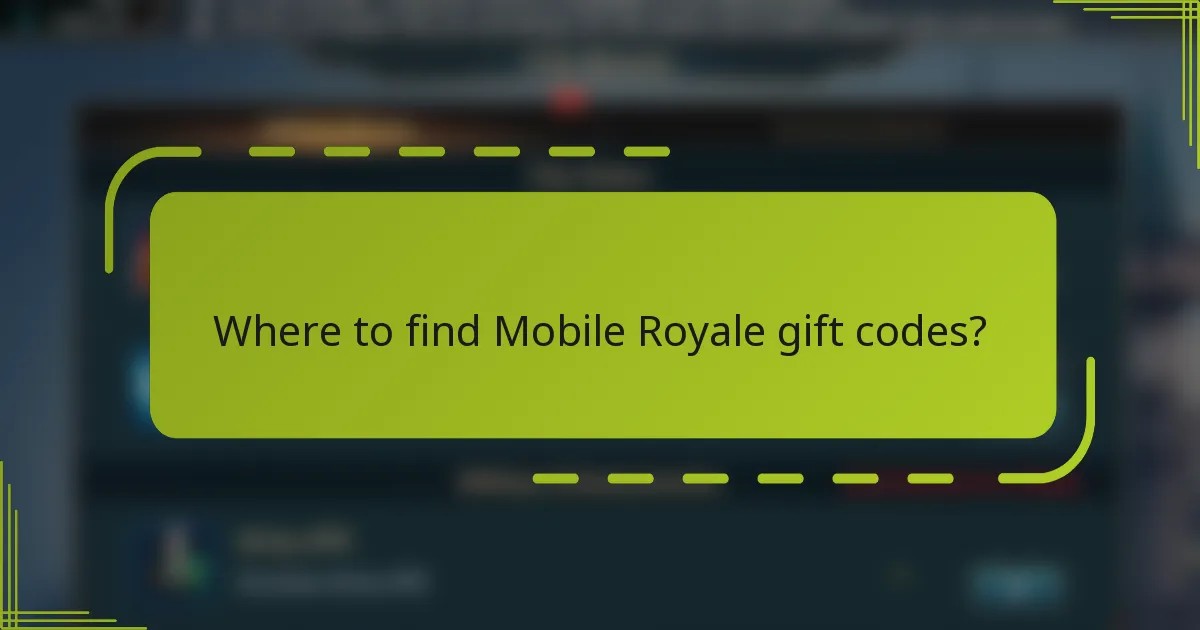 Where to find Mobile Royale gift codes?
