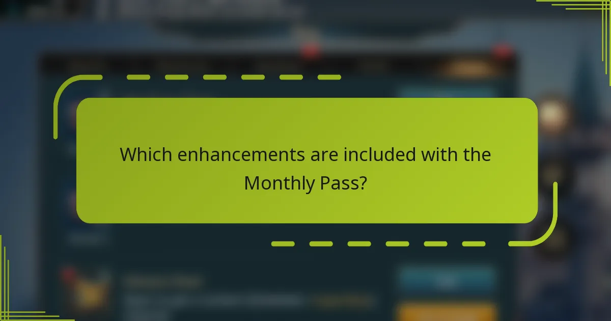 Which enhancements are included with the Monthly Pass?