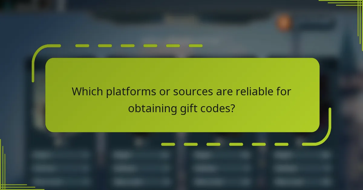 Which platforms or sources are reliable for obtaining gift codes?