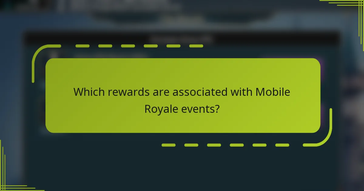 Which rewards are associated with Mobile Royale events?